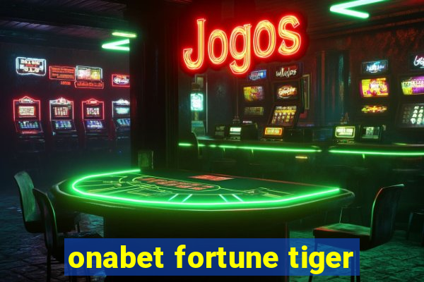 onabet fortune tiger