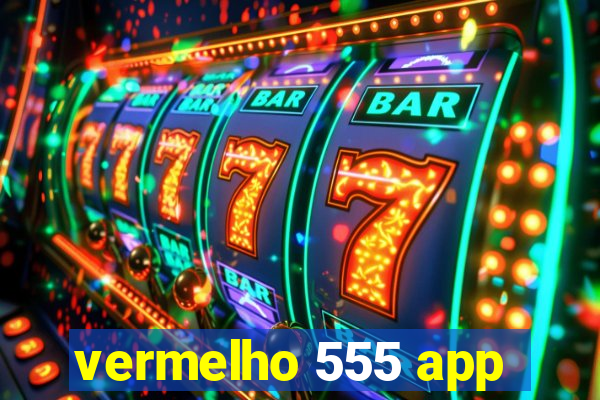 vermelho 555 app