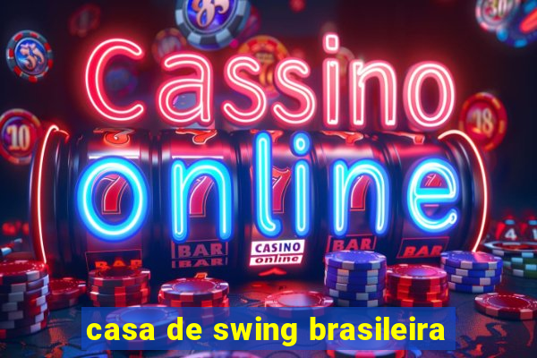 casa de swing brasileira