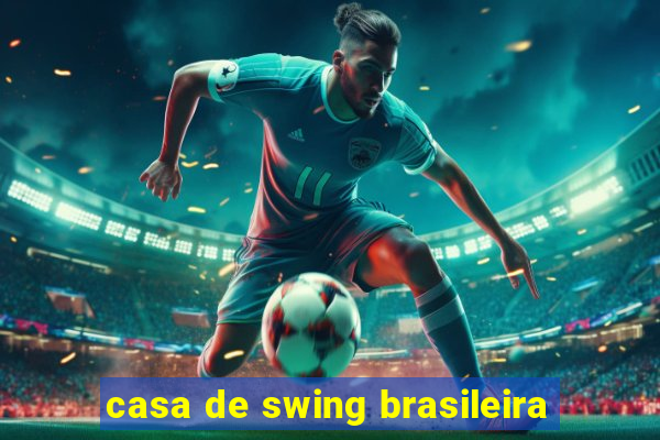 casa de swing brasileira