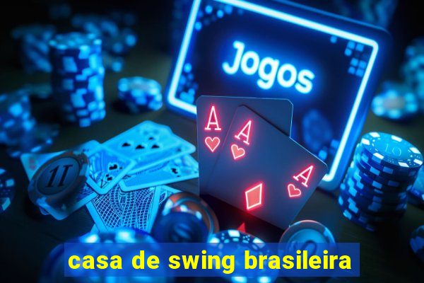 casa de swing brasileira