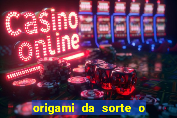 origami da sorte o que escrever