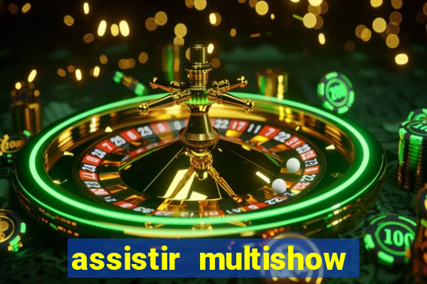 assistir multishow ao vivo