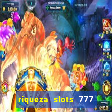 riqueza slots 777 paga mesmo