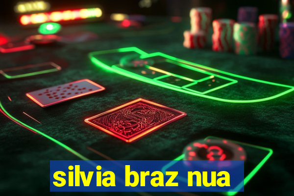 silvia braz nua