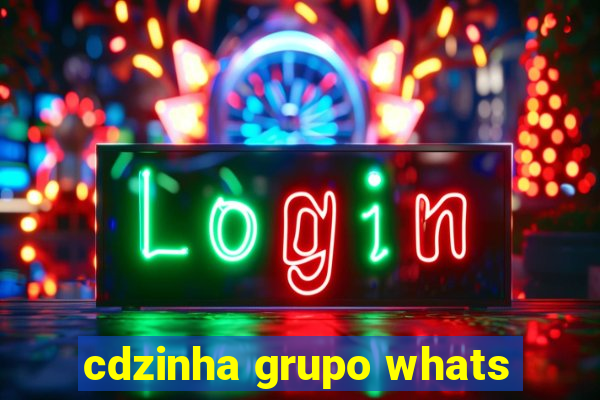 cdzinha grupo whats