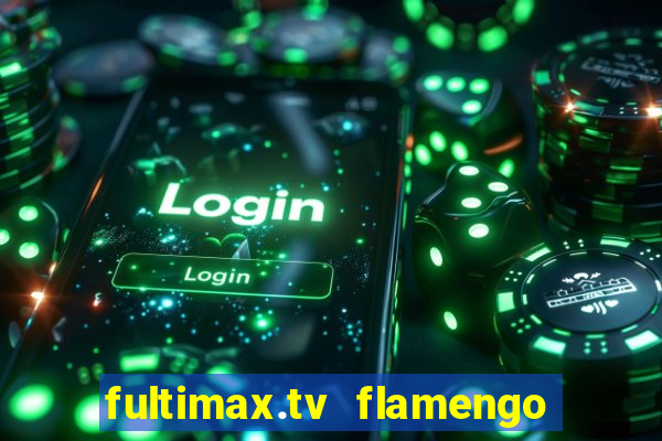 fultimax.tv flamengo ao vivo