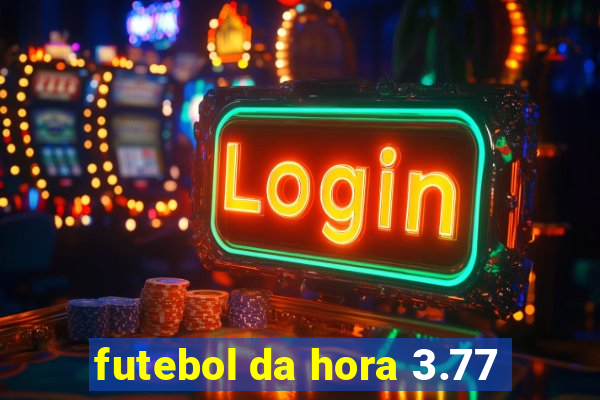 futebol da hora 3.77