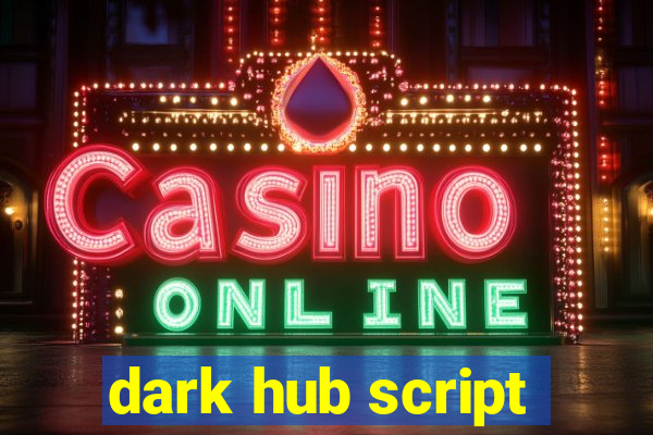 dark hub script