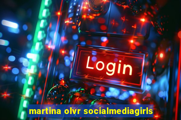 martina olvr socialmediagirls