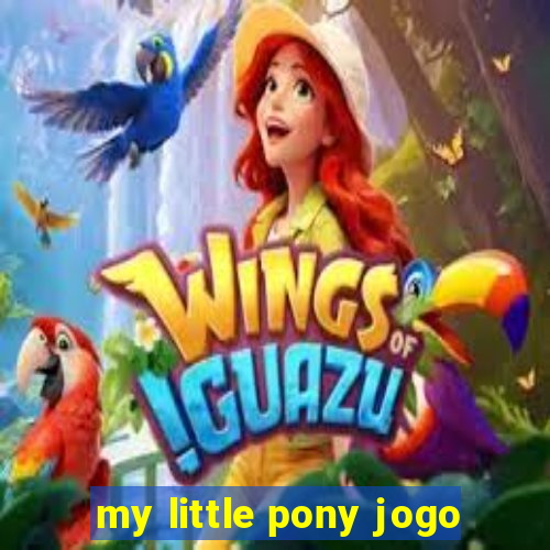 my little pony jogo