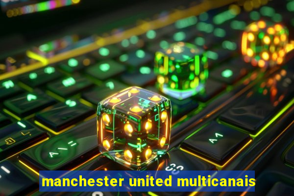 manchester united multicanais