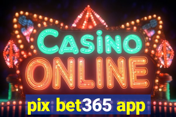 pix bet365 app