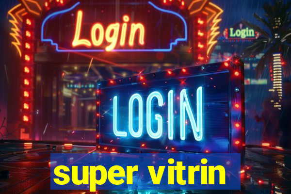 super vitrin