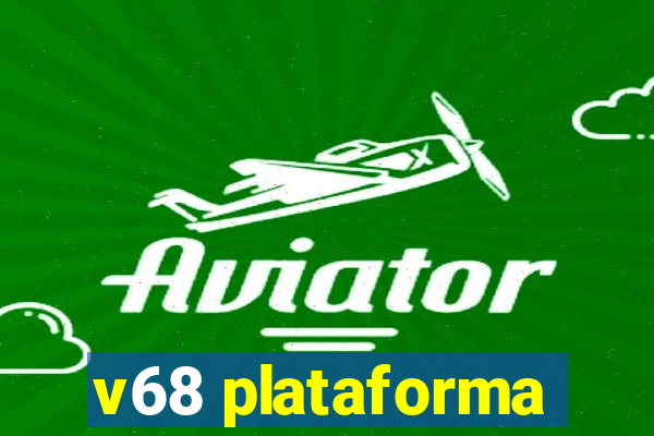 v68 plataforma