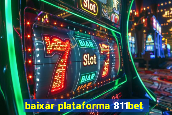 baixar plataforma 811bet