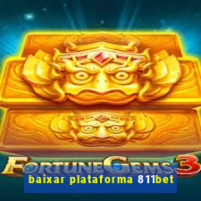 baixar plataforma 811bet