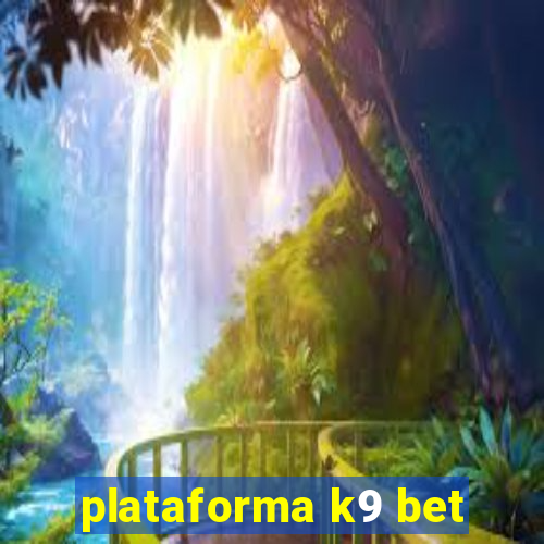 plataforma k9 bet