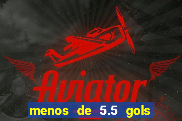 menos de 5.5 gols o que significa