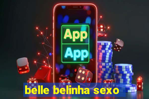 belle belinha sexo