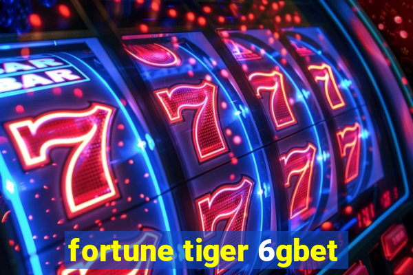 fortune tiger 6gbet