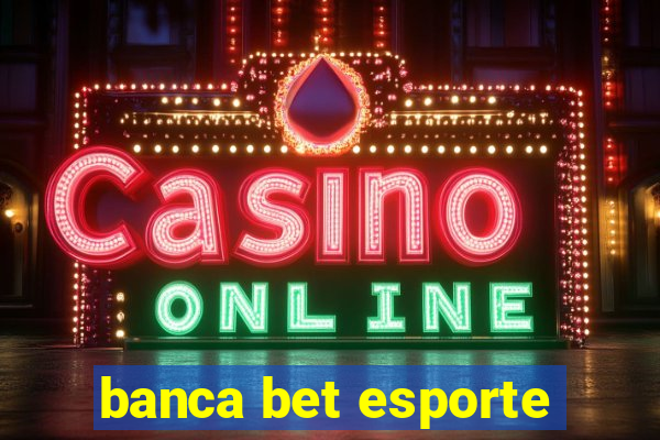 banca bet esporte