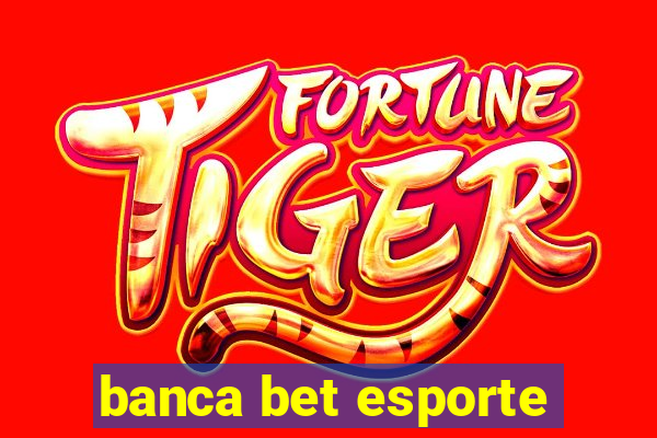 banca bet esporte