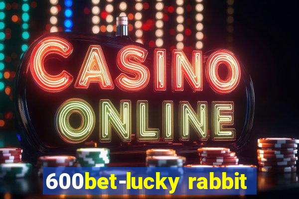 600bet-lucky rabbit