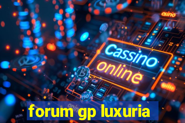 forum gp luxuria