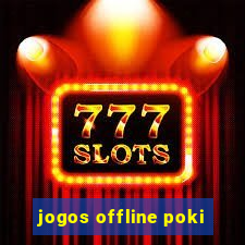 jogos offline poki