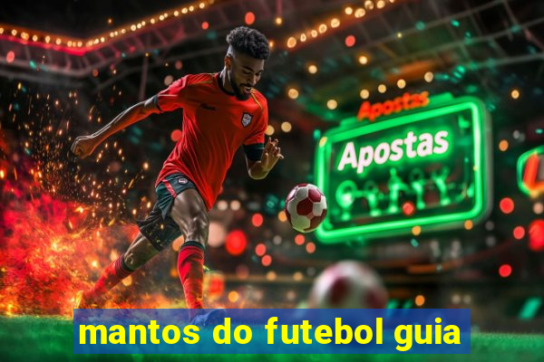 mantos do futebol guia