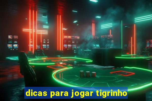 dicas para jogar tigrinho