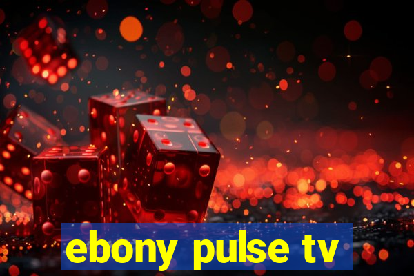 ebony pulse tv