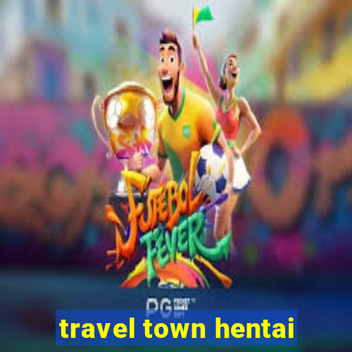 travel town hentai