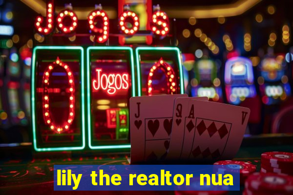 lily the realtor nua