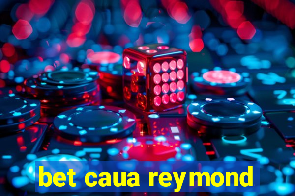 bet caua reymond