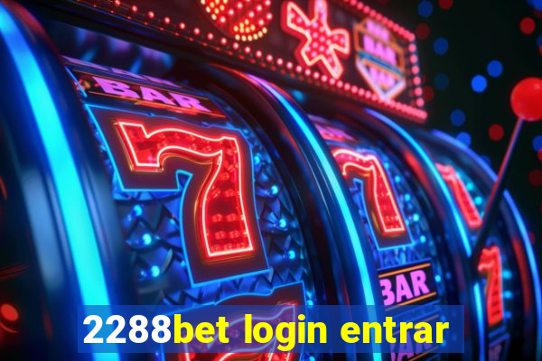 2288bet login entrar