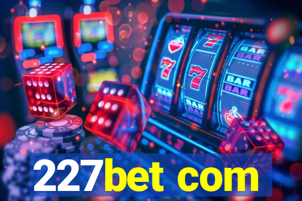 227bet com