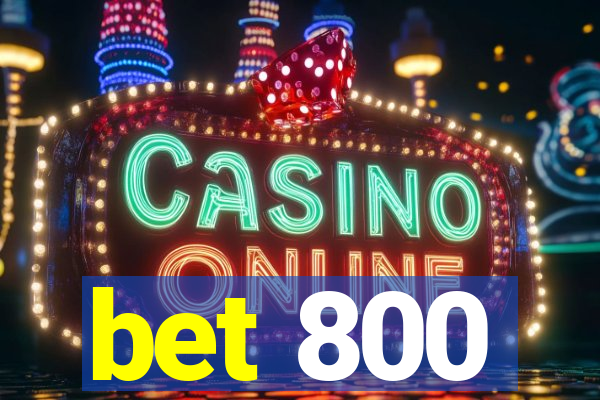 bet 800