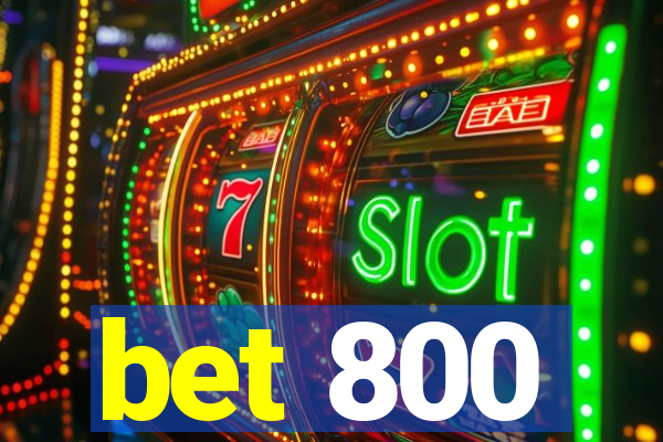 bet 800