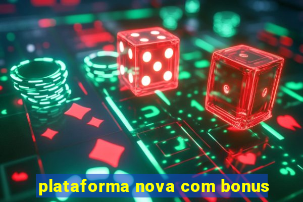 plataforma nova com bonus