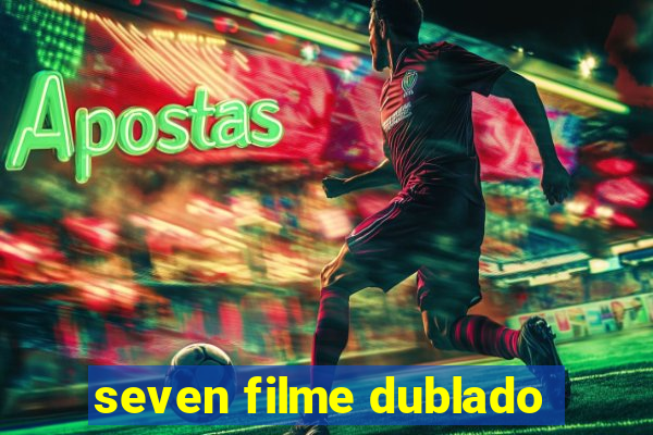 seven filme dublado