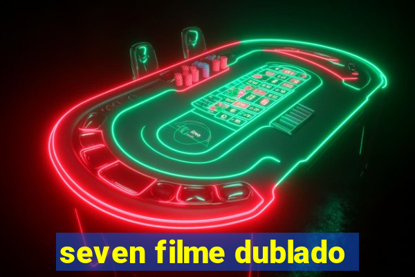 seven filme dublado