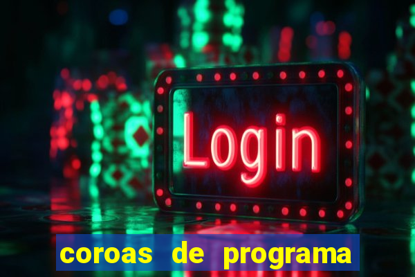 coroas de programa porto alegre