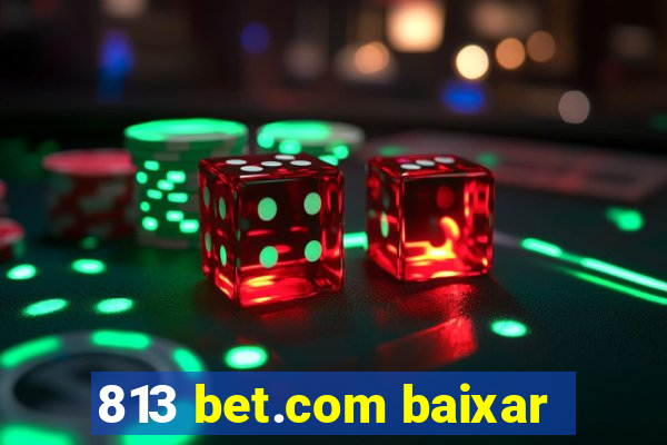 813 bet.com baixar