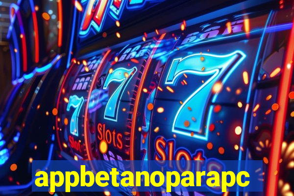 appbetanoparapc