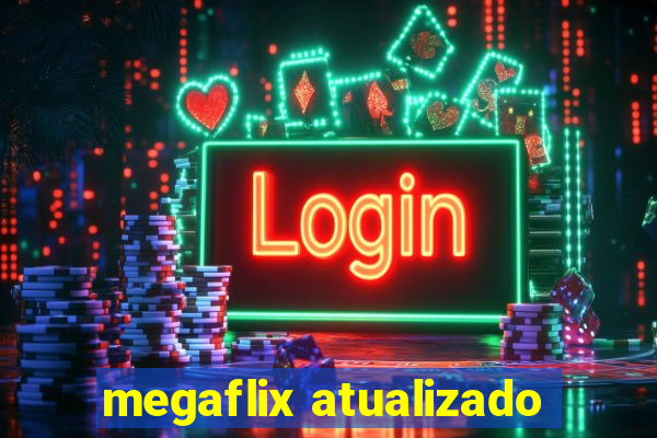 megaflix atualizado