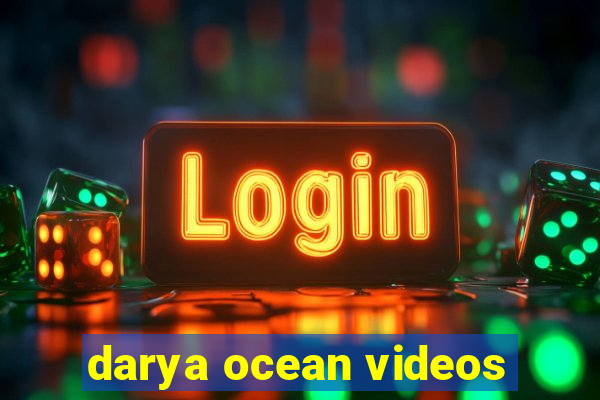 darya ocean videos