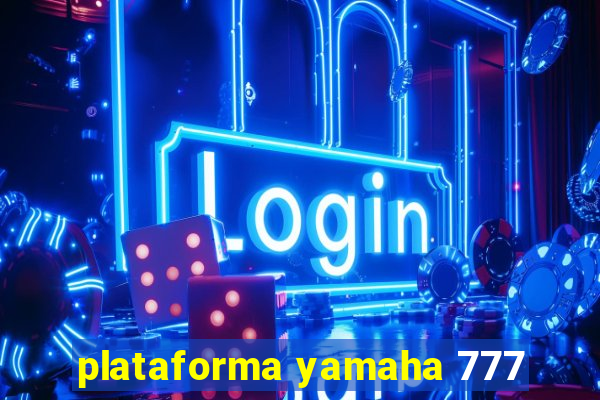 plataforma yamaha 777