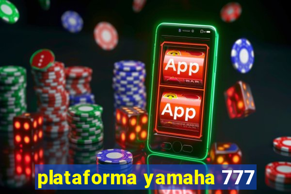 plataforma yamaha 777